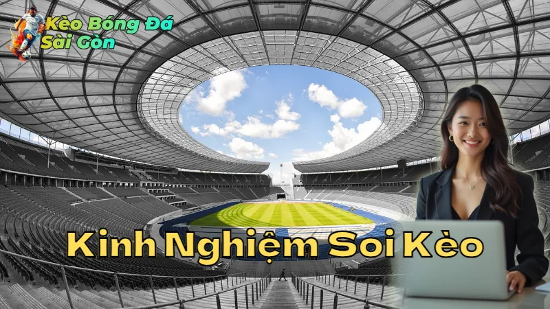 Kinh Nghiệm Soi Kèo Bóng Đá Sài Gòn Để Không Thua 2024