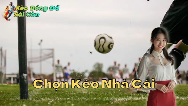 Mẹo Chọn Kèo Nhà Cái Tỷ Lệ Cao Tại Sài Gòn 2024