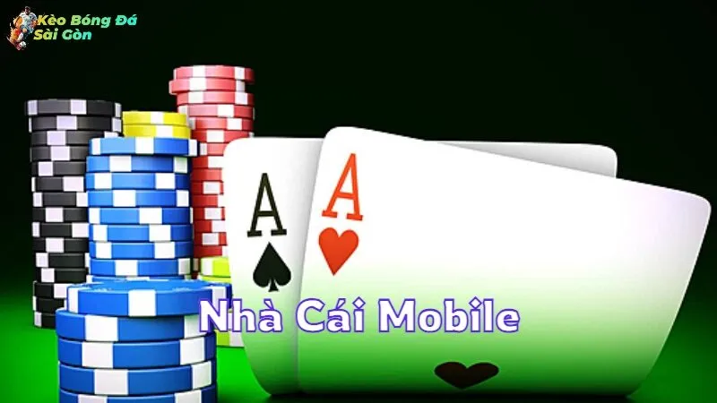 Nhà Cái Mobile Chất Lượng Cho Game Thủ Việt